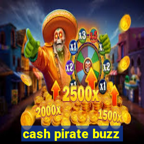 cash pirate buzz